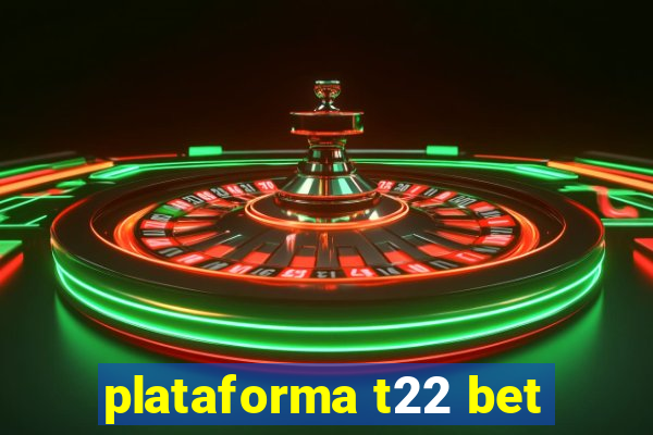 plataforma t22 bet